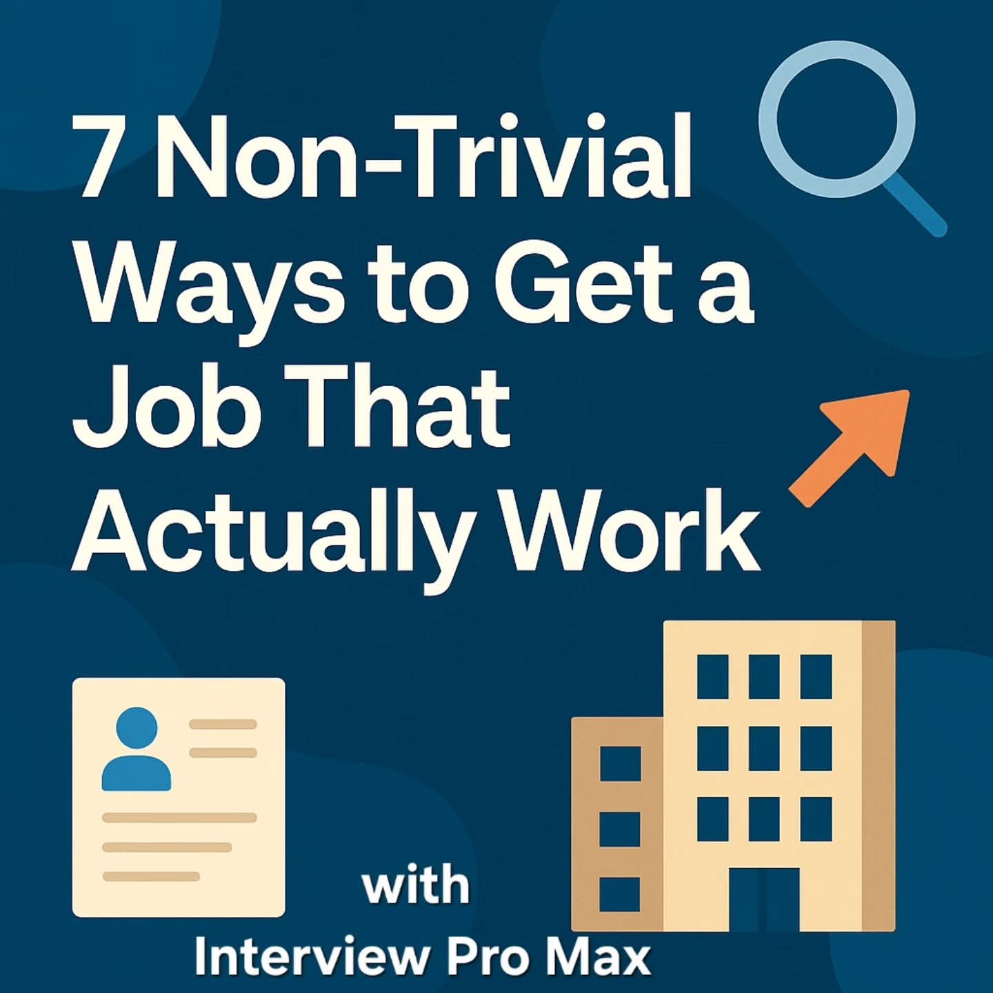 7 Non-Trivial Ways to Get a Job That Actually Work